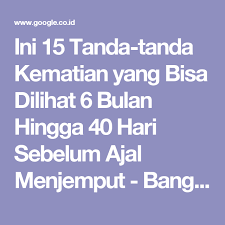 Diceritakan bahwa orang yang sedang dalam masa ini akan merasakan seluruh tubuh menggigil dari ujung rambut sampai ujung kaki. Ini 15 Tanda Tanda Kematian Yang Bisa Dilihat 6 Bulan Hingga 40 Hari Sebelum Ajal Menjemput Bangka Pos Tanda Kematian Hari Kematian
