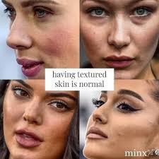 PSA: no one's skin looks smooth and airbrushed naturally.