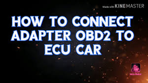 Maybe you would like to learn more about one of these? How To Connect Adapter Obd2 To Ecu Car Youtube