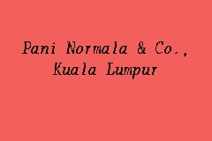 Epidemia ca și punct între trecut și viito. Pani Normala Co Kuala Lumpur Firma Guaman In Jalan Ipoh