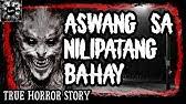 Kwentong aswang aswang stories compilation. Engkwentro Sa Aswang Tagalog Horror Story Aswang True Story Youtube