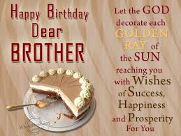 Maybe you would like to learn more about one of these? Birthday Wishes For Brother Status