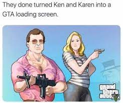 Easily add text to images or memes. Dopl3r Com Memes They Done Turned Ken And Karen Into A Gta Loading Screen Grand