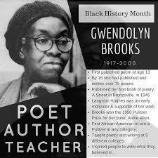 Gwendolyn Brooks Was A Poet Born In Kansas But Moved To Chicago As A Part Of The Great Migration Which Black History Facts Black History African American Poets