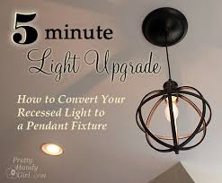 5 Minute Light Upgrade Converting A Recessed Light To A Pendant Pretty Handy Girl