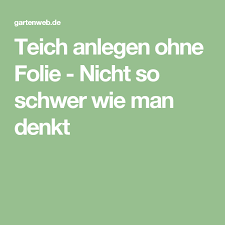 Teich Anlegen Ohne Folie Nicht So Schwer Wie Man Denkt Teich Anlegen Teich Naturteich