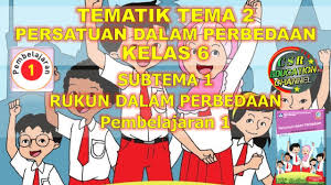 Kelas 6 Tematik Tema 2 Subtema 1 Pembelajaran 1 Persatuan Dalam Perbedaan Youtube