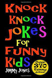 All our jokes have been screened to ensure they are appropriate for children. Knock Knock Jokes For Funny Kids Over 370 Really Funny Hilarious Knock Knock Jokes That Will Have The Kids In Fits Of Laughter In No Time Jones Jimmy Amazon De Bucher