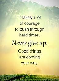 Cool Inspirational Life Quotes Never Give Up Be Patient Good Things Comes Right Way Short Inspirational Quotes Never Give Up Quotes Giving Up Quotes