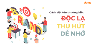 Cách đặt tên thương hiệu độc lạ, thu hút, dễ nhớ