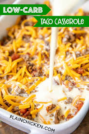 If using ground beef, i recommend using 90. Low Carb Taco Casserole Plain Chicken