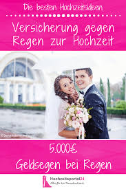 Die hochzeit wer war bei der hochzeit? Keine Panik Vor Regen Zur Hochzeit Die Hochzeitswetterversicherung Zahlt 5 000 Regen Hochzeit Hochzeit Kreative Hochzeitsgeschenke