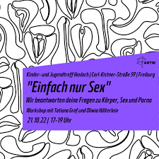 Einfach nur Sex“ - Wir beantworten deine Fragen zu Körper, Sex und Porno |  Workshop für Jugendliche zwischen 14 und 18 Jahren - ArTik Freiburg •  Jugend Kunst Kultur Bildung