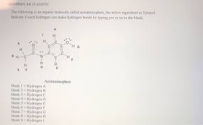Tylenol® contains the active ingredient acetaminophen, which is a pain reliever and fever reducer. Question 16 4 Points The Following Is An Organic Chegg Com