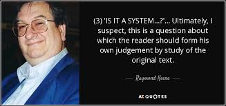 Raymond Keene quote: (3) 'IS IT A SYSTEM...?' ... Ultimately, I suspect,  this...