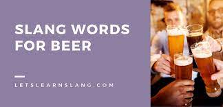 36 Slang Words For Beer And How To Use Them