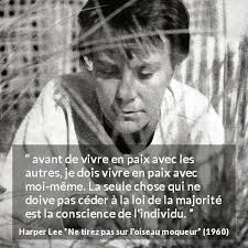 Harper Lee : “avant de vivre en paix avec les autres, je dois...”