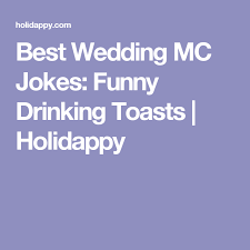 Best Wedding Mc Jokes Funny Drinking Toasts Holidappy Wedding Mc Wedding Jokes Funny Wedding Toasts