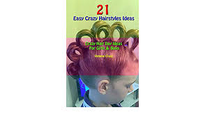 Have you tried other crazy hair styles for wacky hair day at school? 21 Easy Crazy Hairstyles Ideas Crazy Hair Day Ideas For Girls Boys English Edition Ebook Cruzz Vemina Amazon De Kindle Shop
