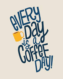 Everyday Is Coffee Day By Chelsea Herrick Coffee Quotes Coffee Obsession Coffee Lover
