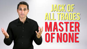 When abbreviated as simply jack of all trades, it is an ambiguous statement; Jack Of All Trades Master Of None Youtube