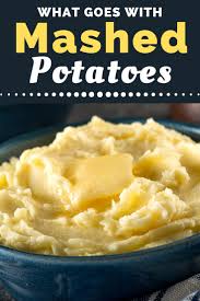 While the potatoes are boiling, mash the . What Goes With Mashed Potatoes Insanely Good