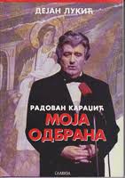 From 1995 to 2008, he was a fugitive. Radovan Karadzic Moja Odbrana Dejan Lukic