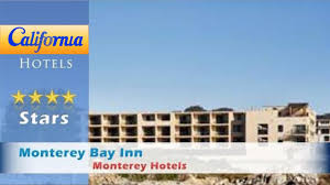 At the monterey bay inn, you will experience the spirit of this captivating destination. Monterey Bay Inn Monterey Hotels California Youtube