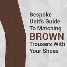 Check spelling or type a new query. How To Pair Brown Trousers With Different Color Shoes Bespoke Unit