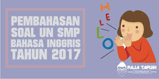 Ungkapan congratulations digunakan atau diucapkan kepada orang atas. Latihan Soal Un Bahasa Inggris Smp 2017 Paja Tapuih