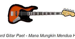 Chord Gitar Paet Mana Mungkin Mendua Hati Calonpintar Com