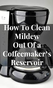 Allowing coffee to linger in the pot can cement the coffee into the metal, and. Mildew In A Coffee Maker S Reservoir Home Ec 101