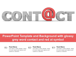 File formats include gif, jpg, pdf, and png. Powerpoint Template And Background With Glossy Grey Word Contact And Red At Symbol Presentation Graphics Presentation Powerpoint Example Slide Templates