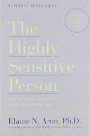 This book, the highly sensitive person, was a revelation to me. —a. Get Book The Highly Sensitive Person How To Thrive When The World Overwhelms You By Elaine N Aro Hypersensibilite