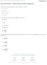 Guides students through arithmetic and geometric sequences. Quiz Worksheet Find Classify Geometric Sequences Study Com