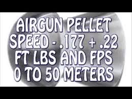 Airgun Pellet Speed Power Test 0 To 50m 22 177 Fps Ft Lbs
