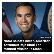 Raja Jon Vurputoor Chari, an Indian-American US Air Force colonel, is among  18 astronauts, half of them women, who have been selected by NASA for its  ambitious manned mission to the Moon