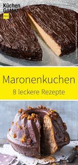 Herbstzeit Ist Maronenzeit Hier Findest Du Unsere Liebsten Maronenkuchen Rezepte Kurbiskuchen Rezepte Kuchen Und Torten Rezepte Maronen