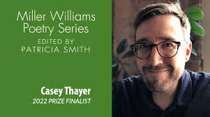 Casey Thayer Has Been Named a Finalist for the 2022 Miller Williams Poetry  Prize