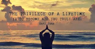 The Privilege Of A Lifetime Is To Become Who You Truly Are Carl Jung