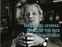 Emmanuel Levinas Ethics Of The Face Relational Ethics Ppt Video Online Download