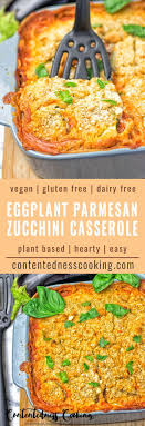 Eggplant Parmesan Zucchini Casserole Vegan Glutenfree Full Of Incredible Flavors Eggplant And Zucchini Slices A Dairy Free White Sauce Vegan Dinners Recipes