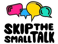 Skip The Small Talk (Ticketed Event)