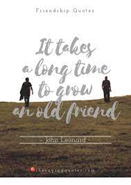 150 Best Friendship Quotes With Beautiful Images The Saying Quotes Friendship Quotes Funny Old Friend Quotes Friend Birthday Quotes