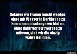 Wechseljahre mal ganz außen vor, gibt bestimmt auch viele normale frauen bei denen es einfach nie sooo nass wird. Solange Wir Frauen Feucht Werden Ohne Mit Wasser In Lustige Bilder Spruche Witze Echt Lustig