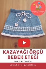Kazayagi Orgu Bebek Etegi Orgu Modelleri Bebek Giysi Desenlerleri Bebek Etek Orgu