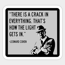 Leonard Cohen There Is A Crack In Everything - Hallelujah - Sticker |  TeePublic