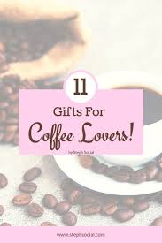 Coffee Gifts The Perfect Gifts For Coffee Lovers On Your List Coffee Gifts Coffee Lover Gifts Coffee Gifts Christmas