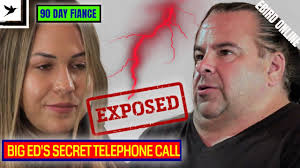 LEAKED CALL -BIG ED FINALLY EXPOSED! EXPLOSIVE CALLL- 90 DAY FIANCE