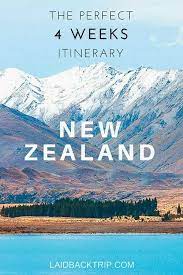 New Zealand The Perfect 4 Weeks Itinerary Laidback Trip New Zealand Itinerary Cool Places To Visit New Zealand Travel Guide